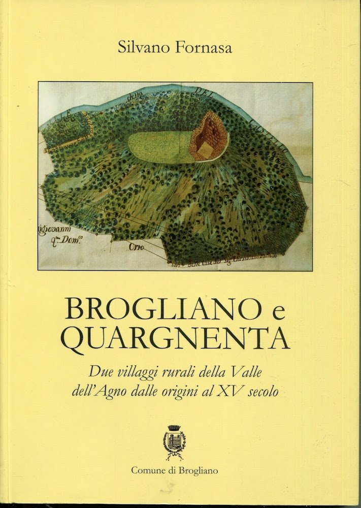 Brogliano e Quargnenta : due villaggi rurali della Valle dell'Agno …