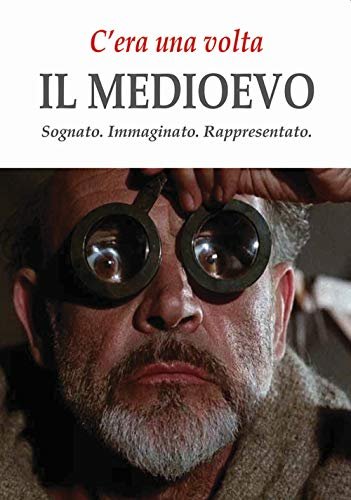 C'era una volta il Medioevo. Sognato. Immaginato. Rappresentato | Immagine principale