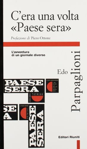 C'era una volta «Paese Sera». L'avventura di un giornale diverso