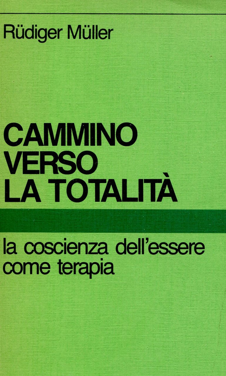 Cammino verso la totalità : la coscienza dell'essere come terapia