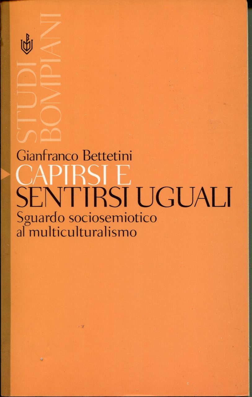 Capirsi e sentirsi uguali : sguardo sociosemiotico al multiculturalismo