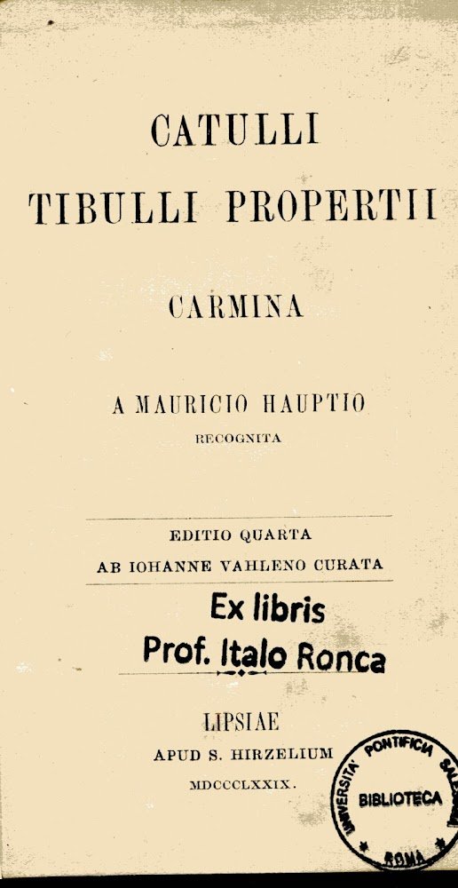 Catulli Tibulli Propertii Carmina a Mauricio Hauptio Recognita. Editio quarta …
