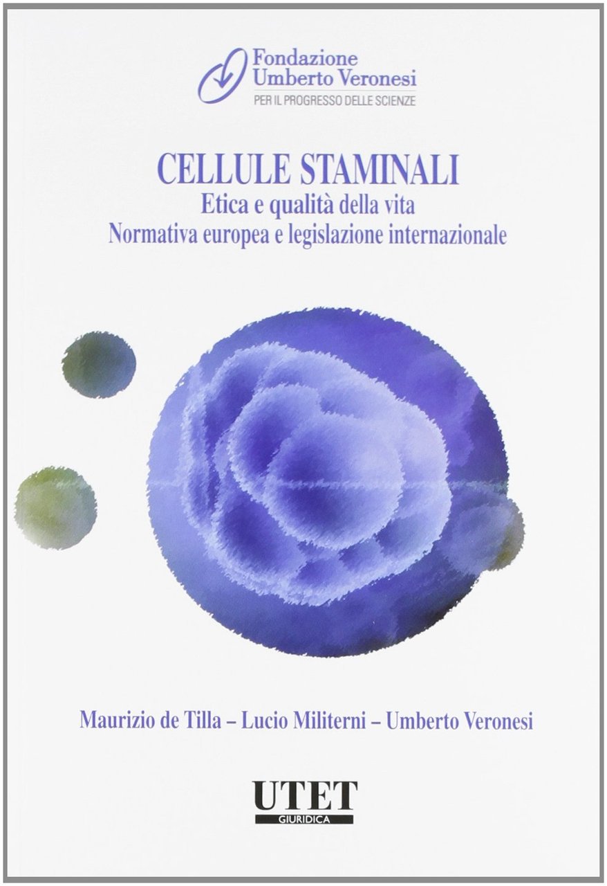 Cellule staminali. Etica e qualità della vita. Normativa europea e …