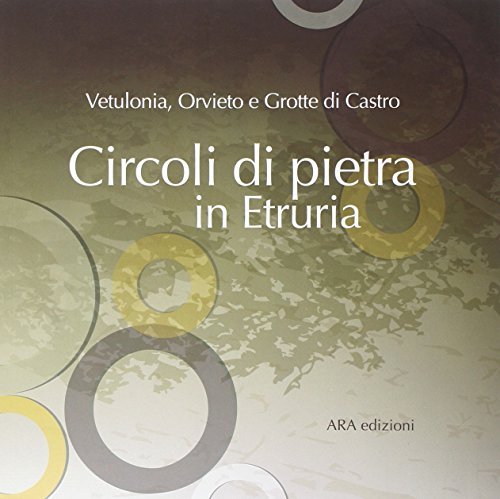 Circoli di pietra in Etruria. Vetulonia, Orvieto e Grotte di …