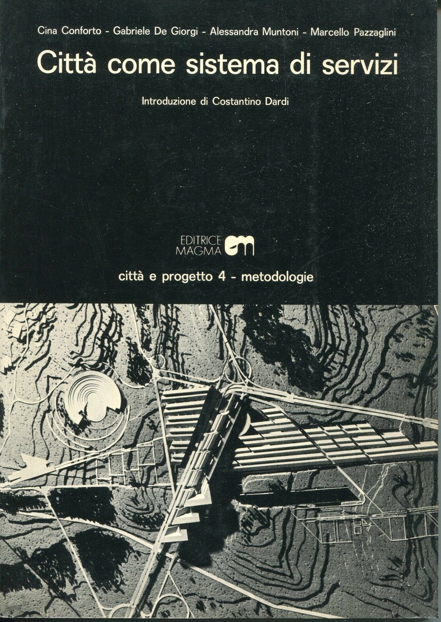 Città come sistema di servizi. Introduzione di Costantino Dardi