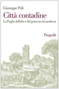 Città contadine. La Puglia dell'olio e del grano in età …