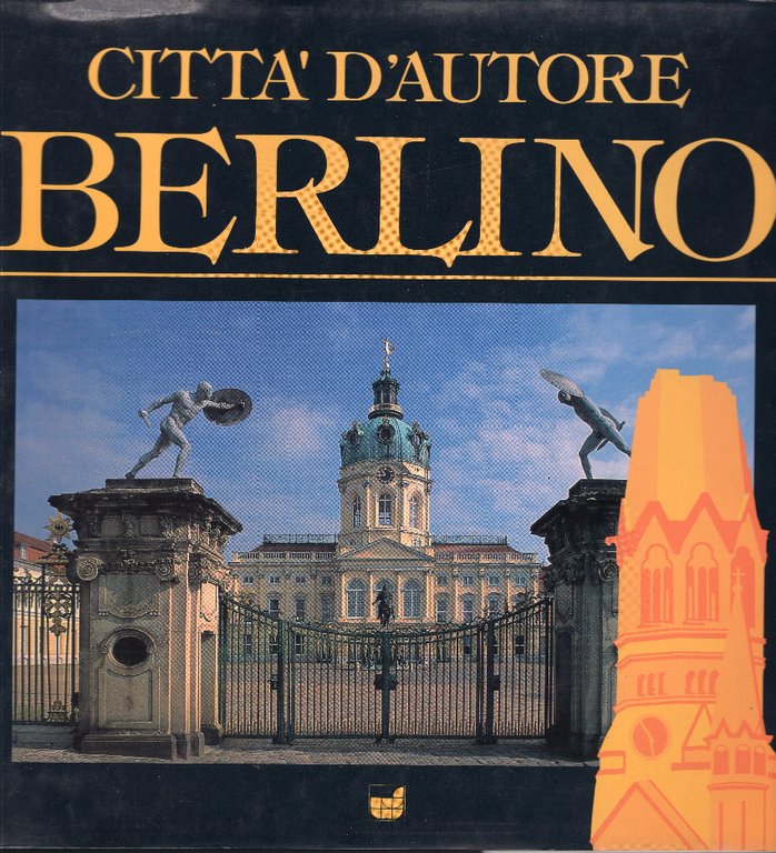 Città d'autore Berlino. Fotografie Giulio Veggi. Testi Fabio Bourbon. Realizzazione …