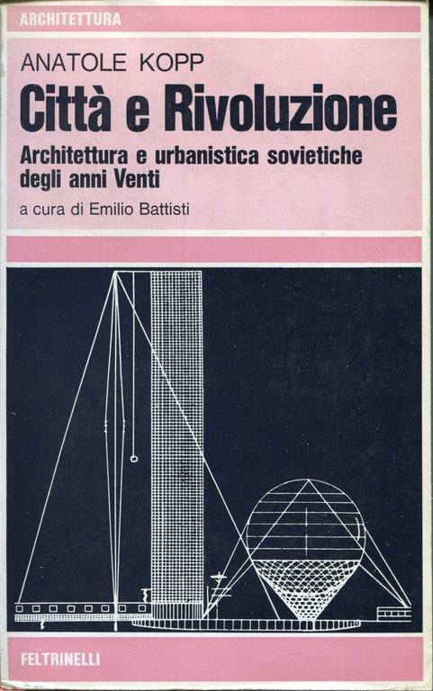 Città e rivoluzione : architettura e urbanistica sovietiche degli anni Venti