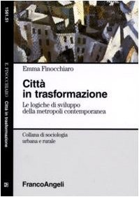 Città in trasformazione. Le logiche di sviluppo della metropoli contemporanea