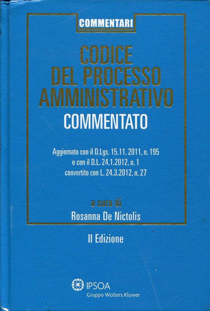Codice del processo amministrativo. Commentato. Aggiornato con il D.L. gs …