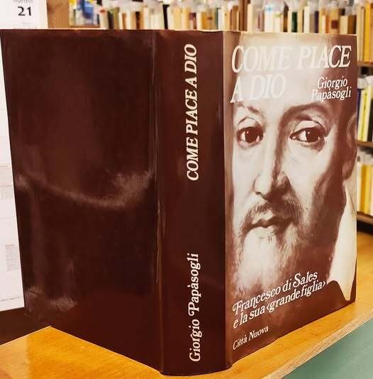 Come piace a Dio. Francesco di Sales e la sua …