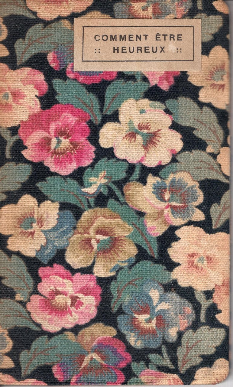 Comment être heureux, anthologie d'heureuses pensées recueillies et précédées d'un …