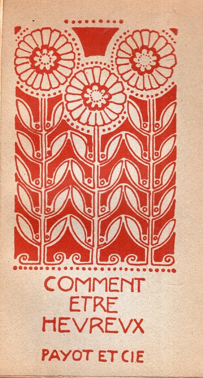 Comment être heureux, anthologie d'heureuses pensées recueillies et précédées d'un …