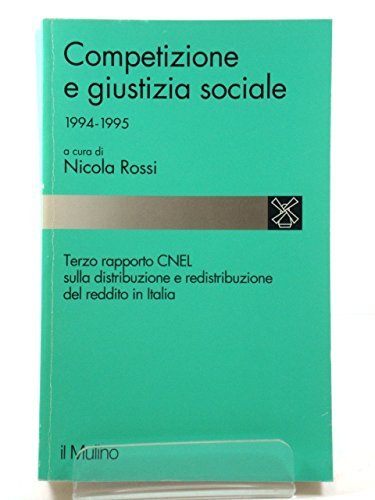 Competizione e giustizia sociale 1994-1995. 3º rapporto CNEL sulla distribuzione …