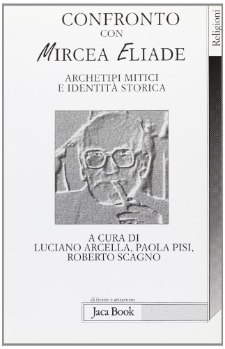 Confronto con Mircea Eliade. Archetipi mitici e identità storica | Immagine principale