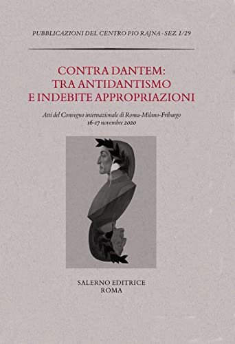 Contra Dantem: tra antidantismo e indebite riappropriazioni. Atti del Convegno … | Immagine principale