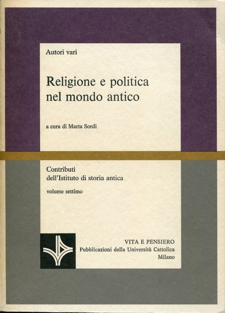 Contributi dell'Istituto di storia antica. 7: Religione e politica nel …