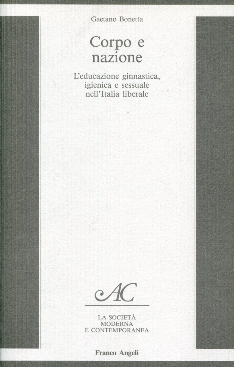 Corpo e nazione. L'educazione ginnastica, igienica e sessuale nell'Italia liberale