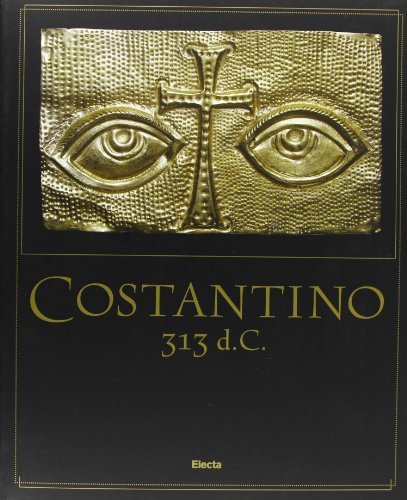 Costantino 313 d. C.. Ediz. illustrata
