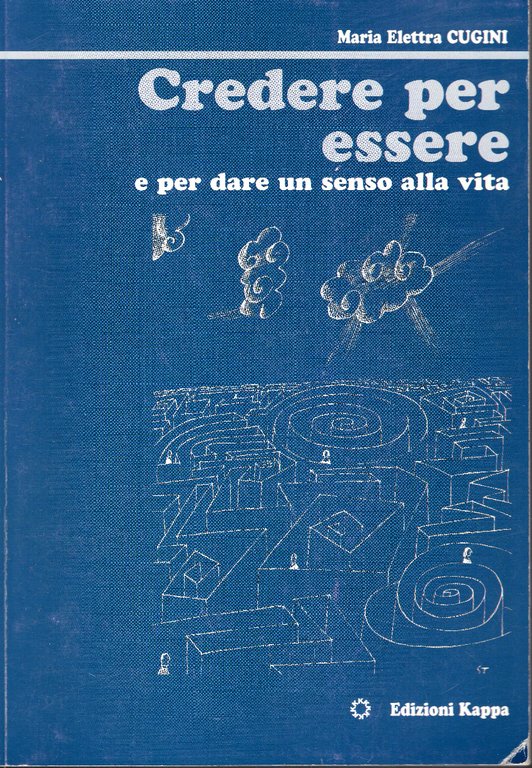Credere per essere e per dare un senso alla vita.
