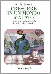 Crescere in un mondo malato. Bambini e adolescenti in una …