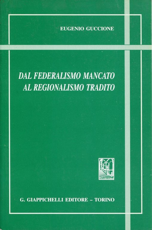 Dal federalismo mancato al regionalismo tradito