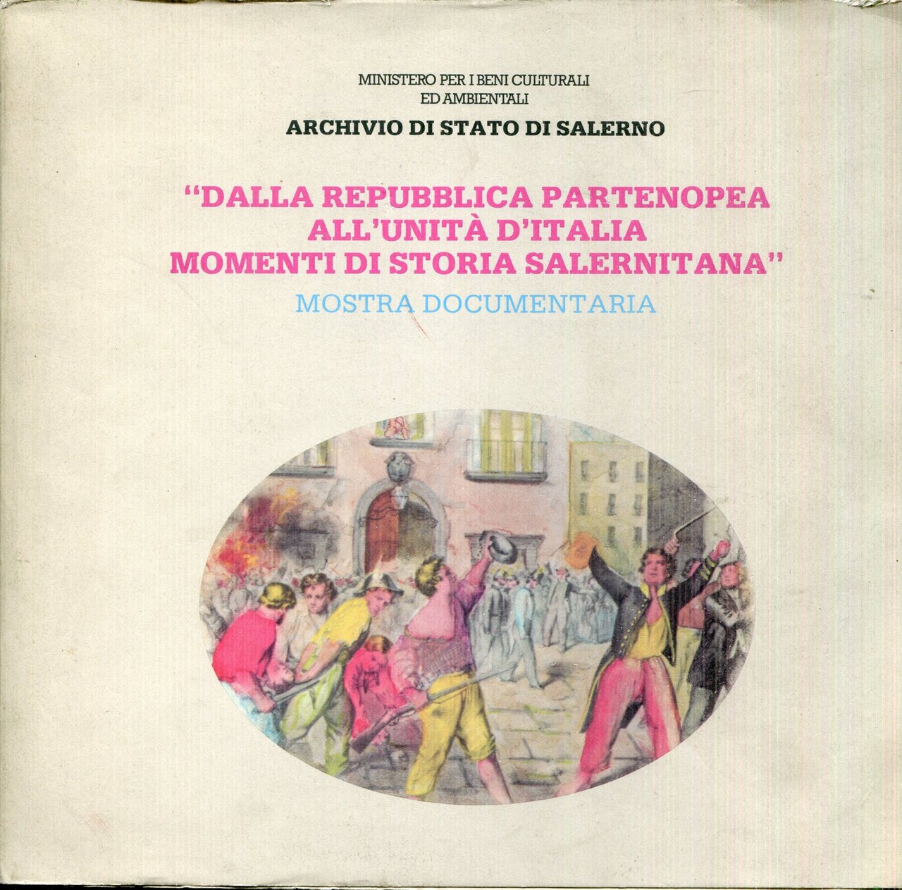 Dalla Repubblica Partenopea all'Unità d'Italia, momenti di storia salernitana : …