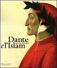 Dante e l'Islam. Incontri di civiltà. Catalogo della mostra (Milano, …