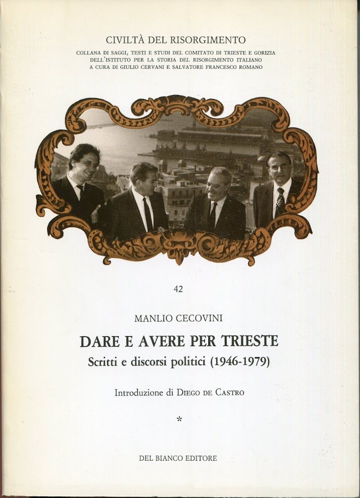 Dare e avere per Trieste. Scritti e discorsi politici, Volume1 …