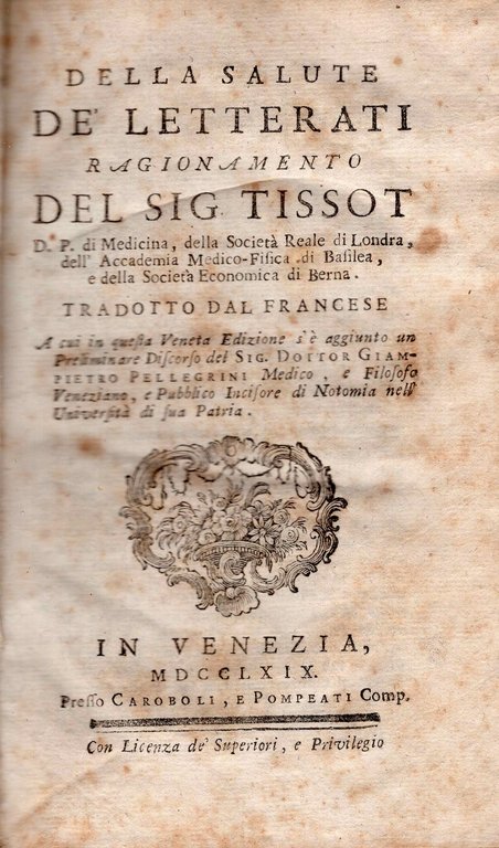 Della salute de' letterati ragionamento del sig. Tissot ... Tradotto …