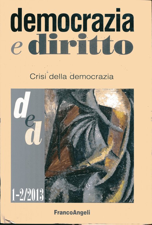 Democrazia e diritto. Rivista trimestrale, I-II trimestre/2013. Crisi della democrazia