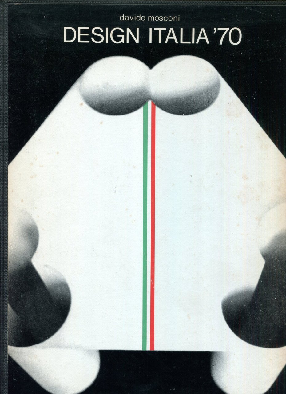 Design Italia '70 : antologia. Fotografie Davide Mosconi ; impaginazione … | Immagine principale