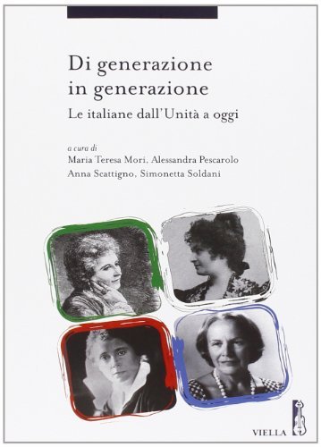 Di generazione in generazione. Le italiane dall'Unità a oggi