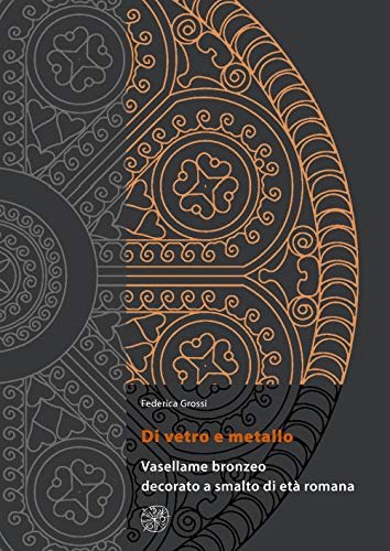 Di vetro e metallo : vasellame bronzeo decorato a smalto …