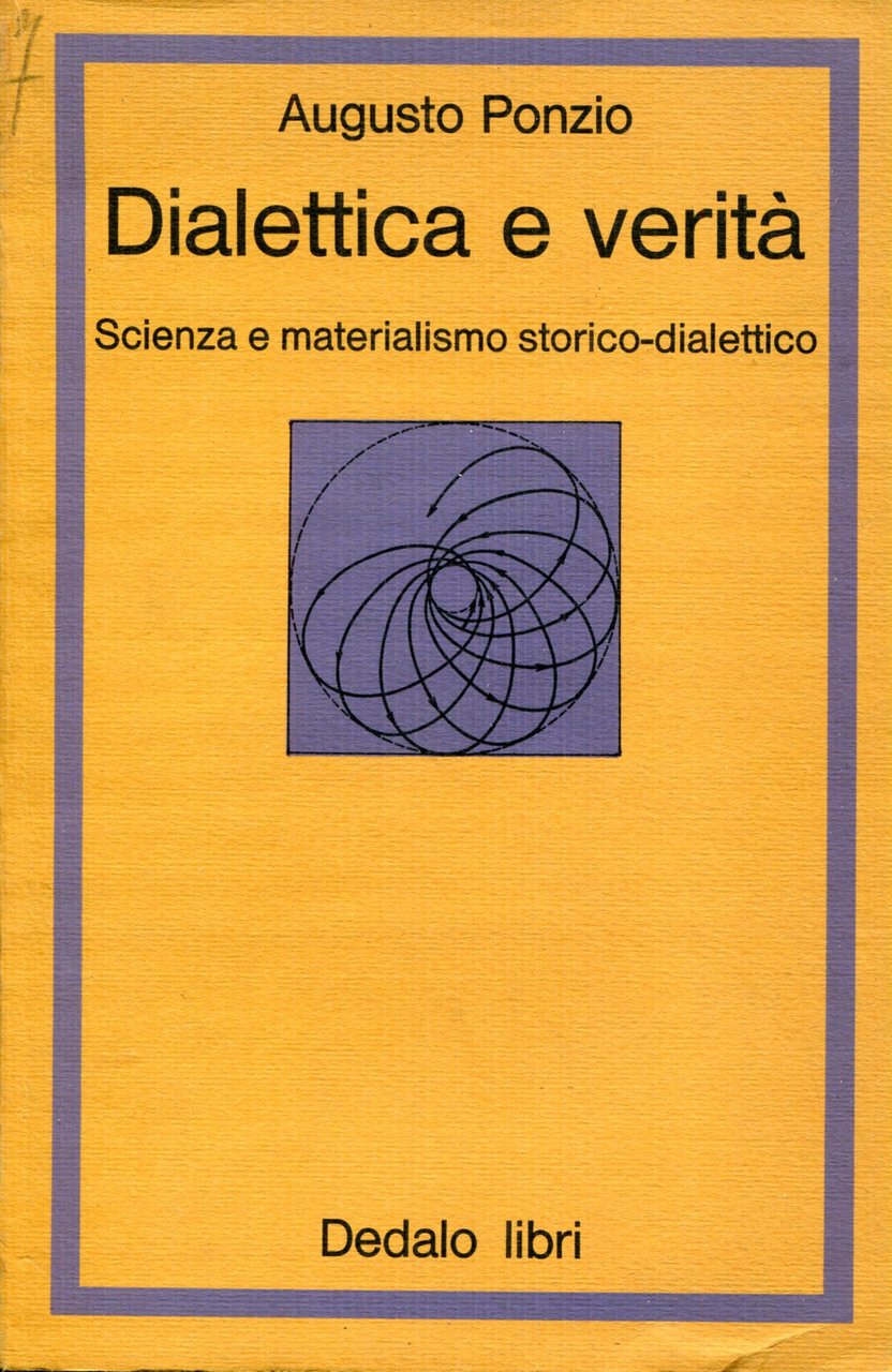 Dialettica e verita : scienza e materialismo storico-dialettico