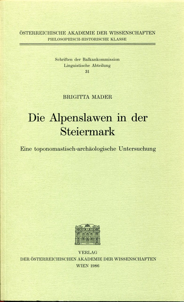 Die Alpenslawen in Der Steiermark. Eine Toponomastisch-archaologische Untersuchung