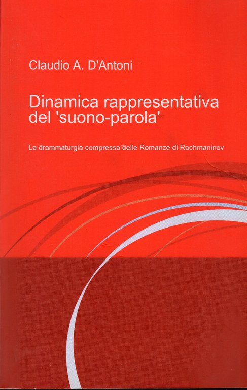 Dinamica rappresentativa del suono-parola. La drammaturgia compressa delle Romanze di …