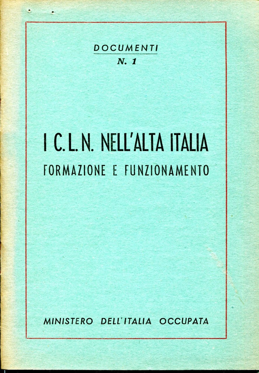 Documenti n. 1. I C.L.N. nell'Alta Italia. Formazione e funzionamento | Immagine principale