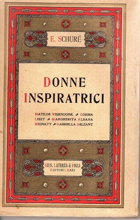 Donne inspiratrici : Matilde Wesendonk, Cosima Liszt, Margherita Albana Mignaty, Gabriella Delzant,  versione sulla undicesima edizione francese di Anna Musettini ; introduzione di Rinaldo Pitoni