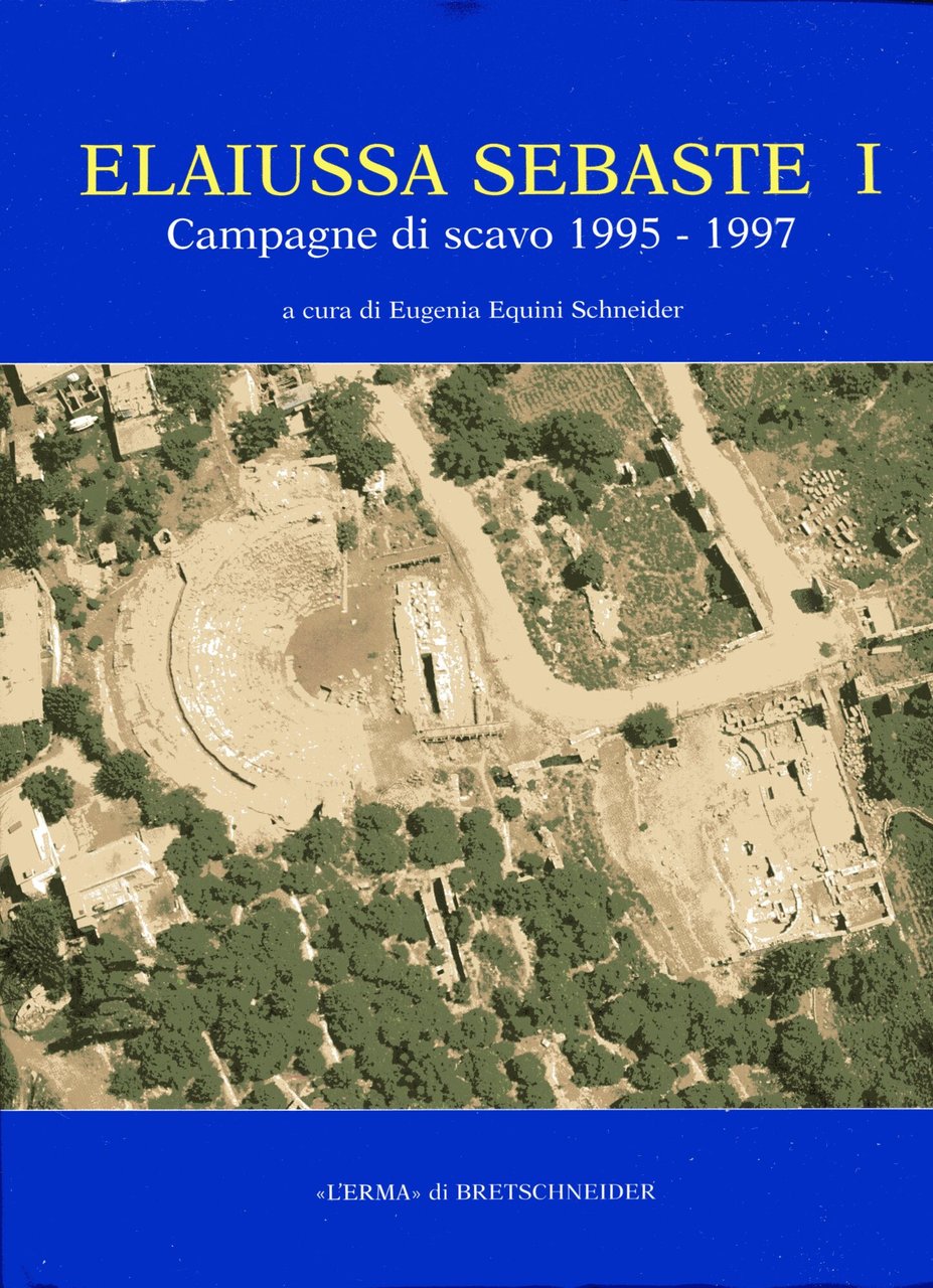 Elaiussa Sebaste I. Campagne di scavo 1995-1997