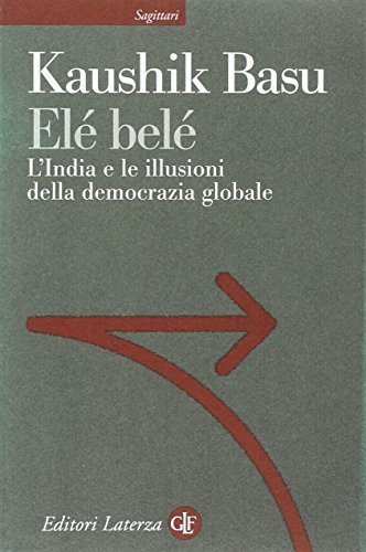 Elé belé. L'India e le illusioni della democrazia globale