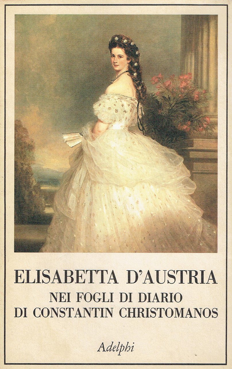 Elisabetta d'Austria nei fogli di diario di Constantin Christomanos. A …