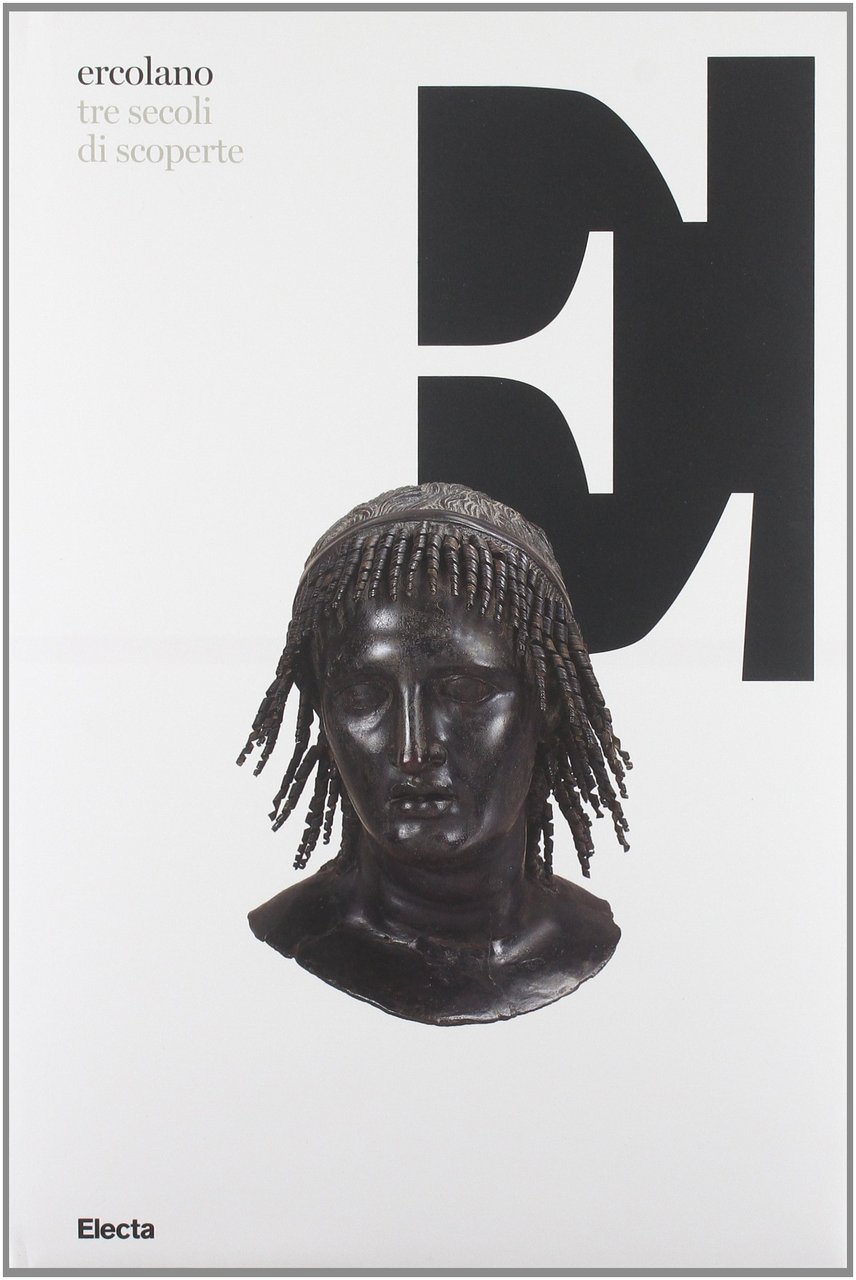 Ercolano, tre secoli di scoperte. Catalogo della mostra (Napoli, 16 …