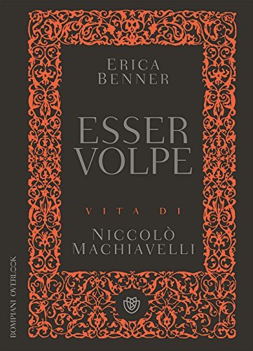 Esser volpe : vita di Niccolò Machiavelli