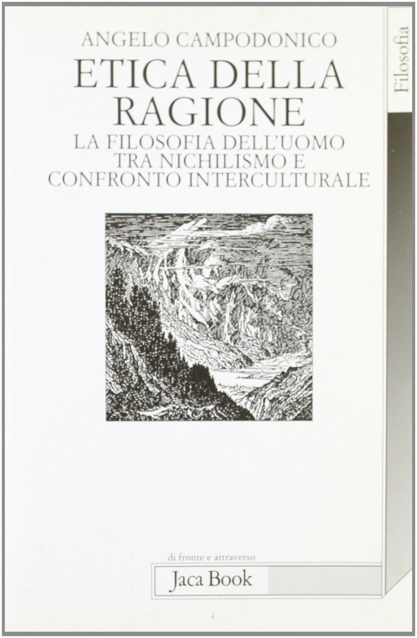 Etica della ragione. La filosofia dell'uomo tra nichilismo e confronto …