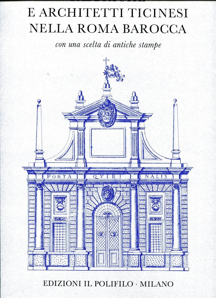 Fabbriche e architetti ticinesi nella Roma barocca. Con una scelta …