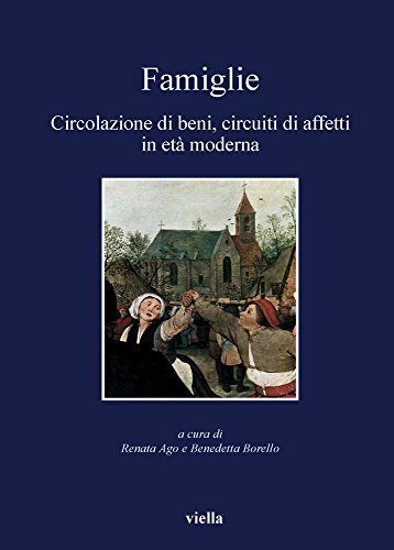 Famiglie. Circolazione di beni, circuiti di affetti in età moderna