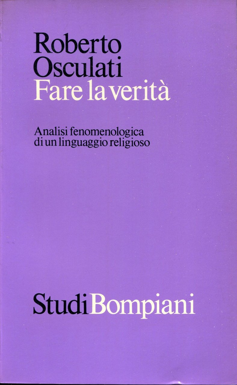 Fare la verità : analisi fenomenologica di un linguaggio religioso …