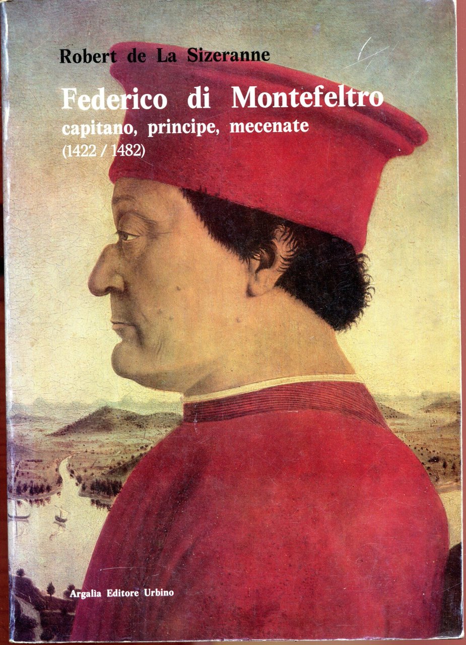 Federico di Montefeltro. Capitano, principe, mecenate (1422-1482). Prefazione, traduzione, note …