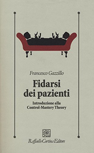 Fidarsi dei pazienti. Introduzione alla Control-Mastery Theory